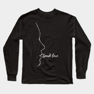 Speak love Long Sleeve T-Shirt